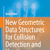 New Geometric Data Structures for Collision Detection and Haptics