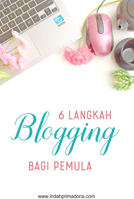 blogger pemula, memulai blogging, tips membuat blog, tips memulai ngeblog, www.indahprimadona.com