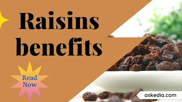 Raisins benefits for health - The health benefits and nutritional value of raisins is more than we think. Let’s learn about the raisins benefits for our lives.