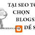 Vì sao tôi lại chọn blogspot để làm seo