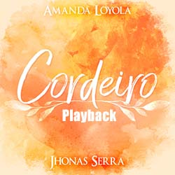 Baixar Música Gospel Cordeiro (Playback) - Amanda Loyola, Jhonas Serra Mp3