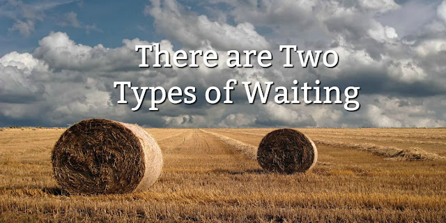 There are two kinds of waiting - one good, one bad. Christians are called to do the one but not the other. This 1-minute devotion explains. #BibleLoveNotes #Bible