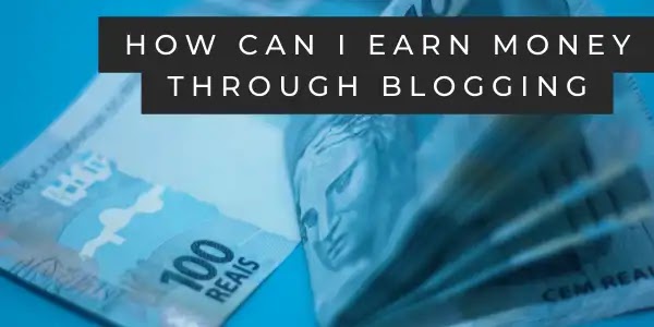Can I Earn Money Through Blogging