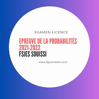 Exemple Examen Licence S2 Epreuve de Probabilités 2022 - Fsjes Souissi