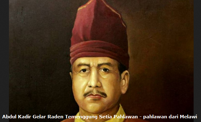Profil Abdul Kadir Gelar Raden Temenggung Setia Pahlawan - Pahlawan dari Melawi