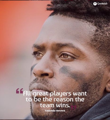 25+ Motivating And Ambitious Antonio Brown Quotes - QUOTEISH