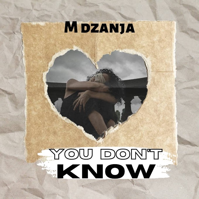 "You dont know" by M Dzanja.|| Prod By M Dzanja