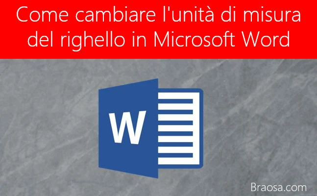 Come fare a cambiare l'unità di misura del righello in Microsoft Word in centimetri