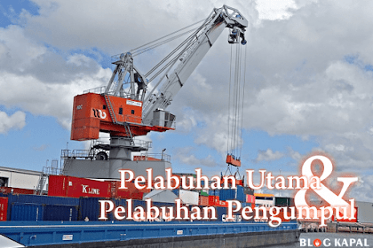 Pelabuhan Utama dan Pelabuhan Pengumpul di Indonesia