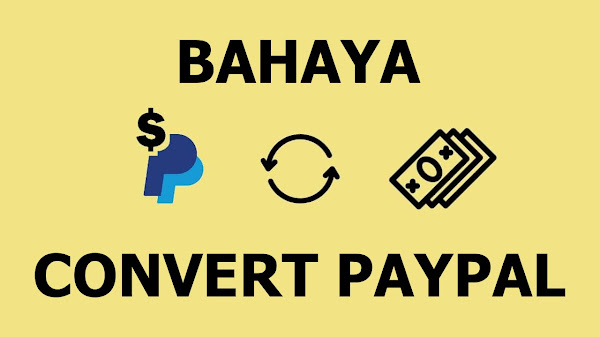 Bahaya Usaha Convert Saldo PayPal, Jangan Coba-Coba!