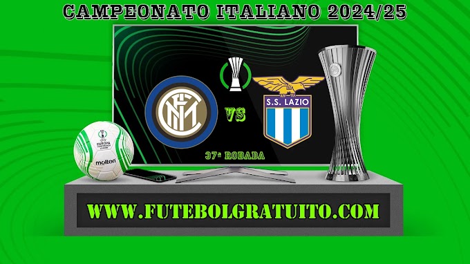 Assistir Inter de Milão x Lazio Ao Vivo Online HD 18/05/2025
