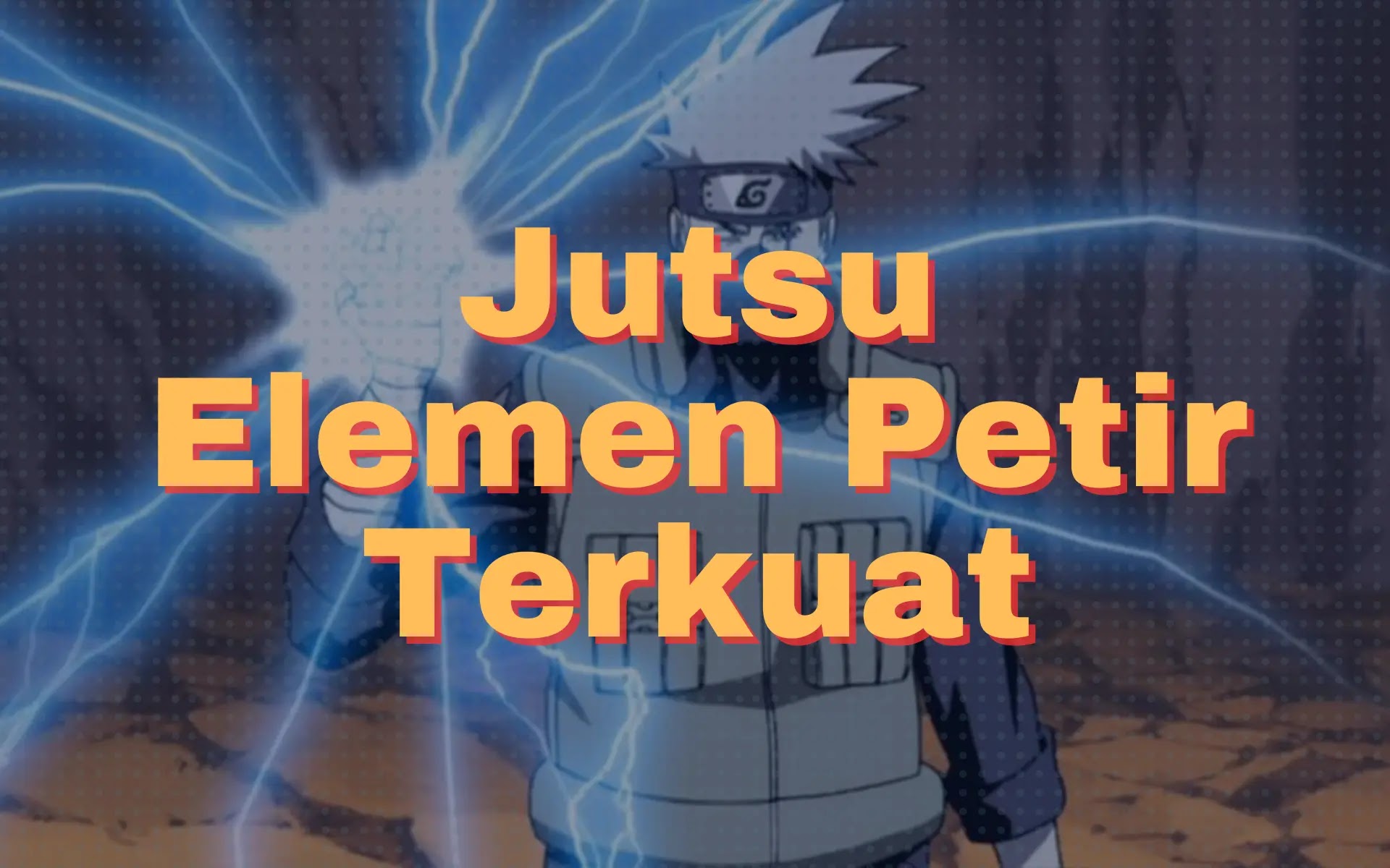 Jutsu Raiton Elemen Petir Terkuat di Naruto