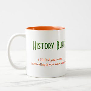 History Buff Student Teacher Funny Quote Two-Tone Tea Coffee Mug