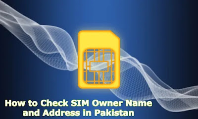 How to Check SIM Owner Name and Address in Pakistan