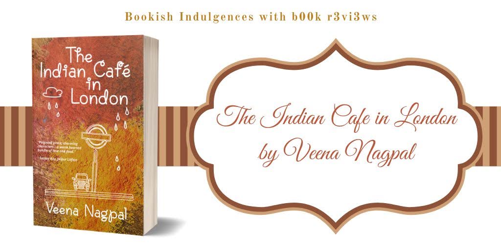 #BookReview :: The Indian Cafe In London By Veena Nagpal - #Contemporary #Fiction @veenanagpal