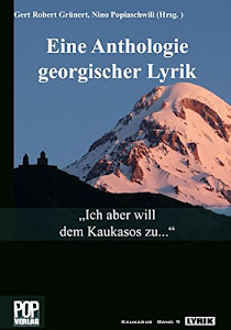 „Ich aber will dem Kaukasos zu...“ Eine Anthologie georgischer Lyrik.: Nach einer Auswahl von Nino Popiaschwili. Buch mit Audio-CD.