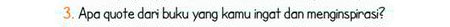 3. Apa quote dari buku yang kamu ingat dan menginspirasi?