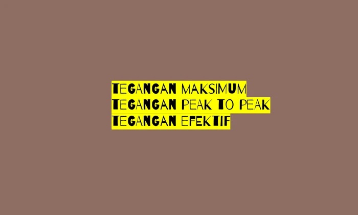 Perbedaan Tegangan Maksimum (Vm), Peak to Peak (Vpp) dan Efektif (Vrms), Jangan Tertukar Lagi ya!