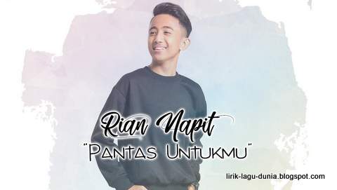 Lirik Lagu Rian Napit - Pantas Untukmu