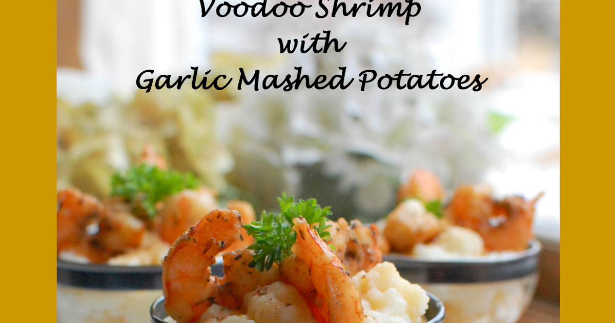 A Sprinkle of This and That: Voodoo Shrimp and Garlic Mashed Potatoes