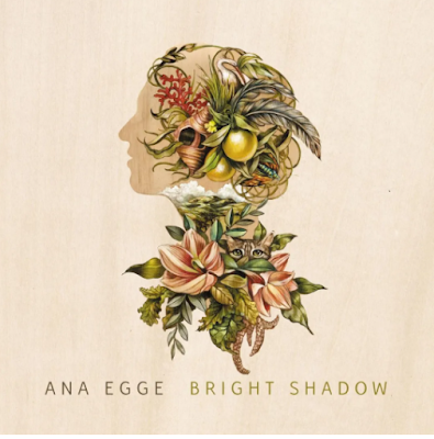 Bright Shadow- Ana Egge