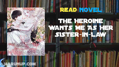 Read The Heroine Wants Me As Her Sister-in-Law Novel Full Episode