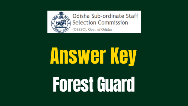 Odisha Forest Guard Answer Key 2024, Steps to Download At www.osssc.gov.in 