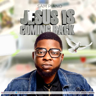 JESUS IS COMING BACK - Sampiano | Download Mp3