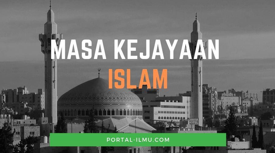 Masa Kejayaan Islam - Portal-Ilmu.com