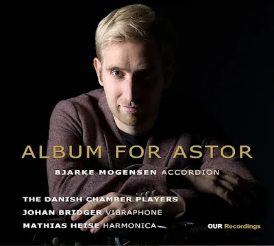 Album for Astor: Bjarke Mogensen, Johan Bridger, Mathias Heise, The Danish Chamber Players; OUR Recordings