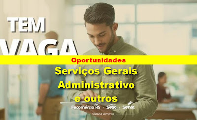 Senac abre vagas para Serviços Gerais, Administrativo e outros em Porto Alegre, Região metropolitana, Serra e Litoral
