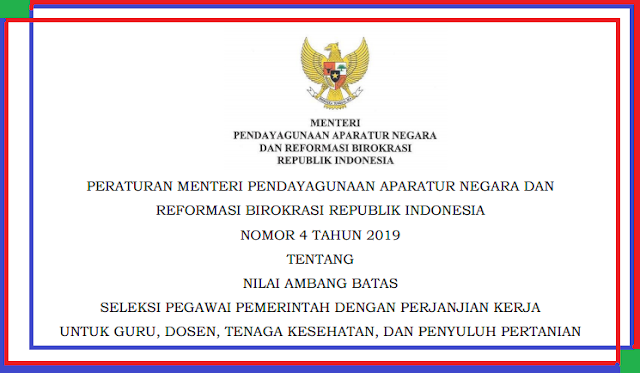  Tentang Nilai Ambang Batas Seleksi PPPK Tahun  PERATURAN MENPAN - PERMENPAN RB NOMOR 4 TAHUN 2019 TENTANG NILAI AMBANG BATAS SELEKSI PPPK UNTUK GURU, DOSEN, TENAGA KESEHATAN, DAN PENYULUH PERTANIAN