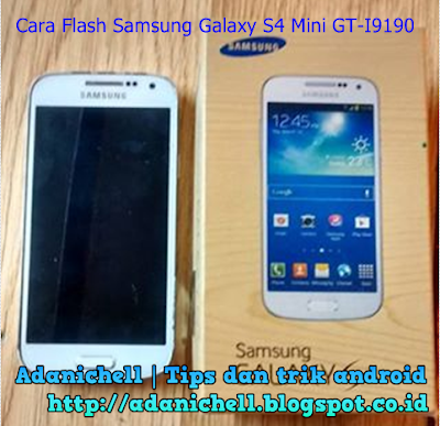 Cara Flash Samsung Galaxy S4 Mini GT-I9190 bootloop Via Odin