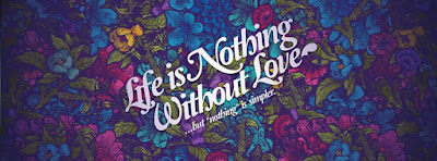 Life is Nothing With Love But Nothing Is Simpler. Facebook Timeline Cover