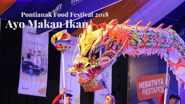 Pontianak Food Festival 2018, Ayo Makan Ikan