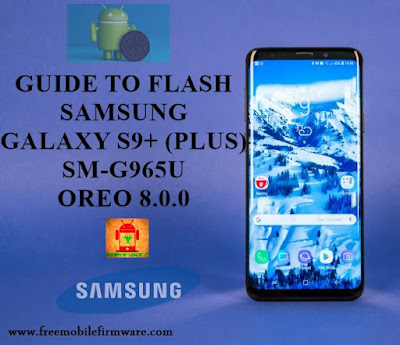 Guide To Flash Samsung Galaxy S9+ G965U Oreo 8.0.0 Odin Method Tested Firmware All Regions