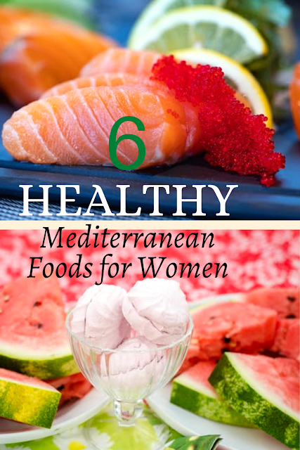6 Healthy Mediterranean Foods for Women