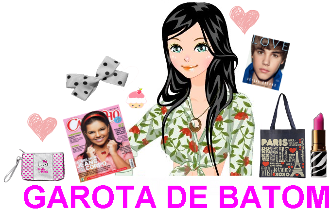 ! ♥ Garota de Batom - Moda,Cabelo,Maquiagem,Dicas,Novidades e Música!