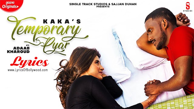 Temporary Pyar Song Lyrics | Kaka | Adaab Kharoud | Gavin | Anjali Arora