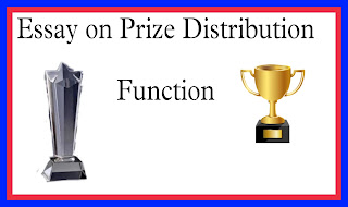 Essay on Prize Distribution Function,essay on prize distribution function,prize distribution function,paragraph on prize distribution function,essay on prize distribution,write a short essay on prize distribution function in my school,essay on prize distribution function in your school,write a short essay on prize distribution function in my school in english,essay writing on prize distribution function in my school in english,essay on annual prize distribution,prize distribution ceremony,पुरस्कार वितरण समारोह पर निबंध