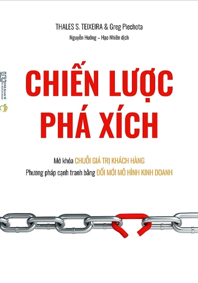 Chiến Lược Phá Xích - Mở Khóa Chuỗi Giá Trị Khách Hàng - Phương Pháp Cạnh Tranh Bằng Đổi Mới Mô Hình Kinh Doanh ebook PDF-EPUB-AWZ3-PRC-MOBI