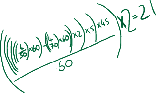 ((((((4/50)x60)-((4/70)x60)x2)x5)x45)/60)x2=21