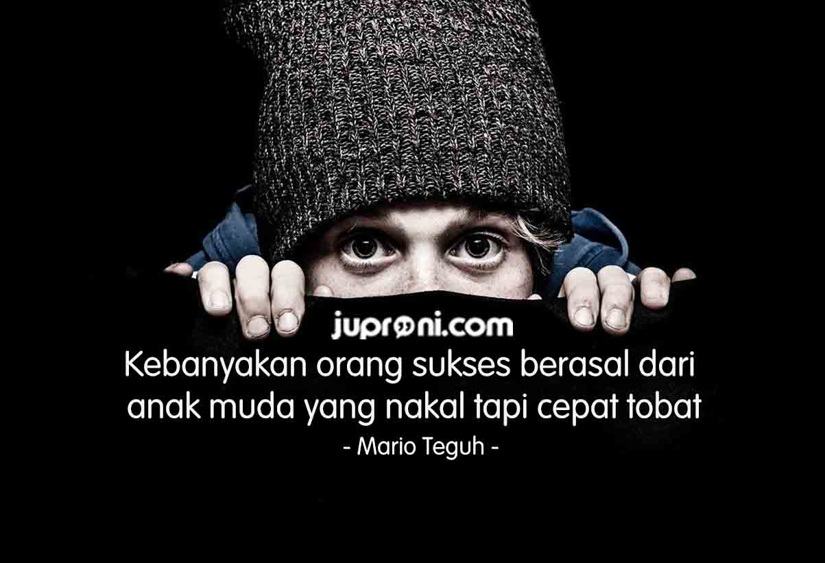 40 Kata Kata Anak Nakal Yang Sukses Juproni Quotes