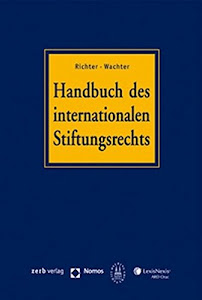 Handbuch des internationalen Stiftungsrechts (mit CD-ROM) (Sonstiges Internationales Recht)