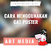 CARA MUDAH MENGGUNAKAN CAT POSTER