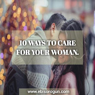 10 WAYS TO CARE FOR YOUR WOMAN.