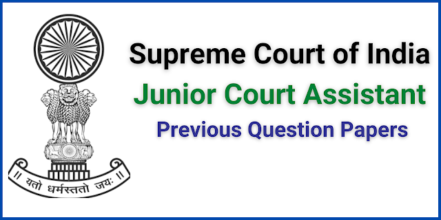 Supreme Court Junior Court Assistant Old Question Papers- 2018-19, 2020-21