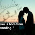 "True love is born from understanding."