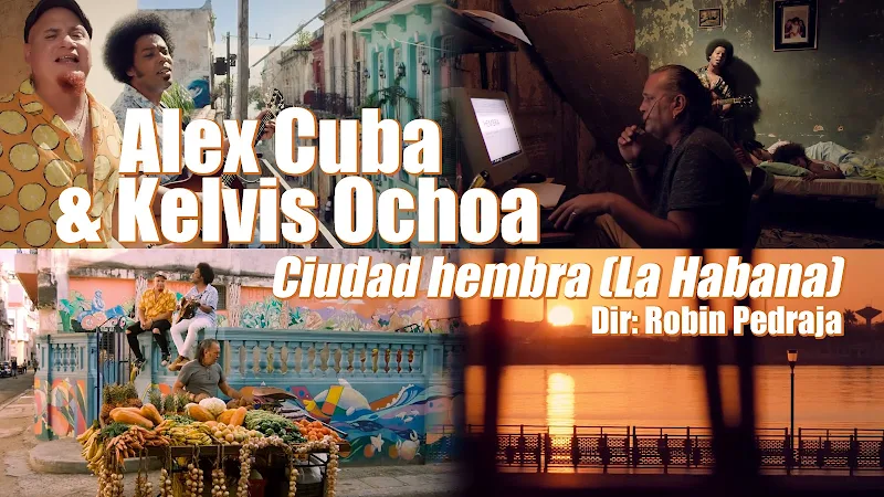 Alex Cuba & Kelvis Ochoa - ¨Ciudad hembra (La Habana)¨ - Videoclip - Director: Robin Pedraja. Portal Del Vídeo Clip Cubano