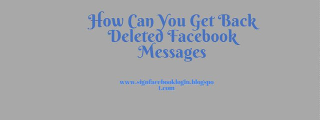 How Can You Get Back Deleted Facebook Messages